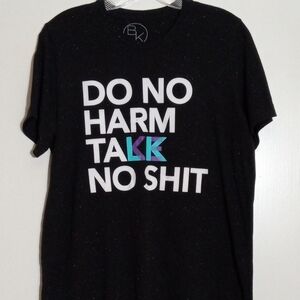 Be Kind "Do no harm talk/take no shit" Tshirt unisex size medium